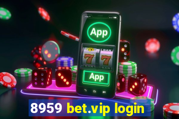 8959 bet.vip login